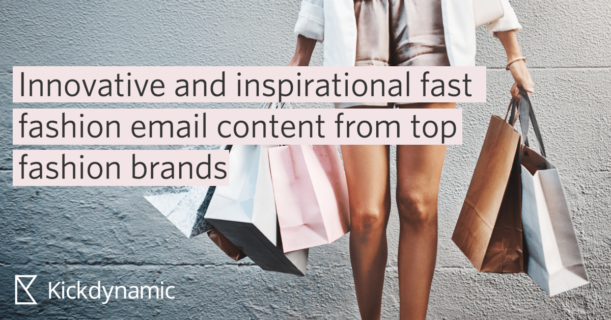Innovative Fast Fashion Email Examples from Kickdynamic